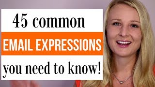 45 EMAIL EXPRESSIONS YOU NEED TO KNOW [upl. by Sirromed]