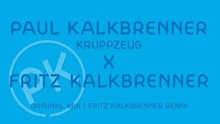 Paul Kalkbrenner X Fritz Kalkbrenner  Kruppzeug  Fritz Kalkbrenner Remix Official PK Version [upl. by Can]