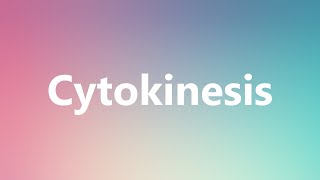 Cytokinesis  Medical Meaning and Pronunciation [upl. by Eldora479]