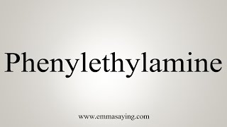 How To Say Phenylethylamine [upl. by Anuqahs]