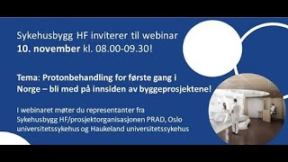 Webinar 10 november 2023  Protonbehandling for første gang i Norge  bli med på innsiden [upl. by Hamid234]