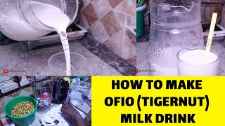 HOW TO MAKE OFIO TIGERNUT MILK DRINK [upl. by Abie]