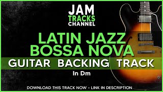 Latin Jazz  Bossa Nova Guitar Backing Track  Easy 1625 Progression in Dm [upl. by Euk948]