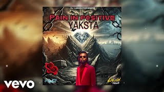 ZJ Liquid Yaksta  Pain in Positive  Official Audio [upl. by Michaele]