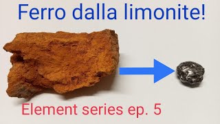 40  Estrarre FERRO dalla Limonite  Element series ep5 [upl. by Amadeo694]