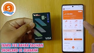 CARA BAYAR TAGIHAN KARTU KREDIT SKORCARD DI SEABANK TANPA BIAYA [upl. by Anhpad]