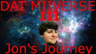 Dat Miiverse 3 Jons Journey [upl. by Arerrac966]