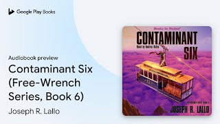 Contaminant Six FreeWrench Series Book 6 by Joseph R Lallo · Audiobook preview [upl. by Bartlet]