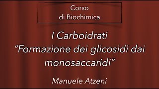 Formazione dei glicosidi dai monosaccaridi  L13 [upl. by Felise]