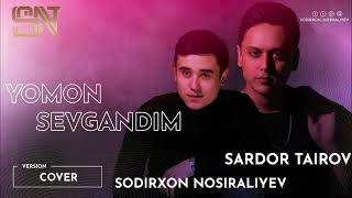 Sodirxon Nosiraliyev  Yomon sevgandim cover AUDIO Sardor Tairov  Yomon sevgandim [upl. by Kwok]