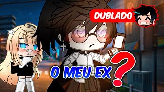 O Meu EX DUBLADO Mini Filme  Gacha Club [upl. by Helms128]