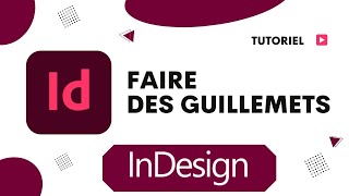 Comment faire des guillemets sur InDesign [upl. by Adihaj]