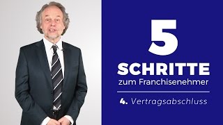 Die 5 Schritte zum Franchisenehmer Der Vertragsabschluss 45 [upl. by Handbook959]