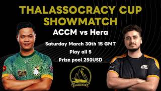 Thalassocracy Cup Showmatch ACCM vs Hera 海上霸主盃表演賽 [upl. by Liu450]