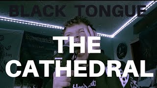 BLACK TONGUE  quotThe Cathedralquot Vocal Cover [upl. by Tips]