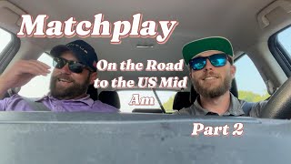 Matchplay On the Road to the US Mid AM Part 2 [upl. by Nede]