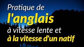 Pratique de langlais à vitesse lente et à la vitesse dun natif [upl. by Lede521]