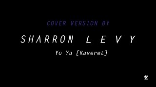 SHARRON LEVY  Yo Ya Kaveret  כוורת יו יה Cover Version [upl. by Bonis866]