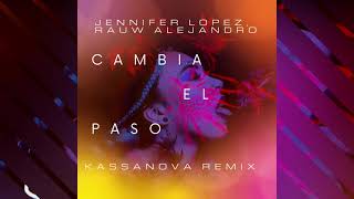 Jennifer Lopez Rauw Alejandro  Cambia el Paso Kassanova Remix [upl. by Yerroc]