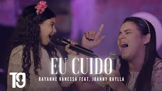 Rayanne Vanessa  Eu Cuido  Feat Joanny Raylla  VÍDEO LETRA [upl. by Arualana150]