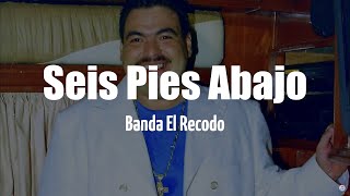 Banda El Recodo  Seis Pies Abajo LETRA [upl. by Airdnek]