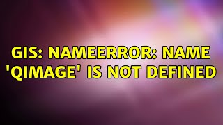 GIS NameError name QImage is not defined [upl. by Domel]