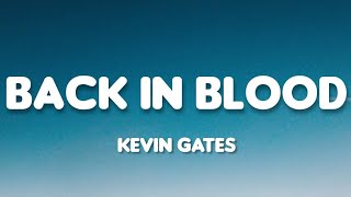 Kevin Gates  Back in Blood Lyrics freestyle [upl. by Retsae762]