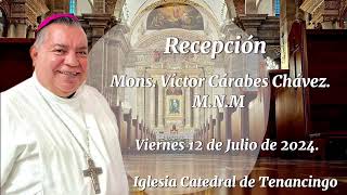 Recepción Mons Víctor Cárabes Chávez MNM [upl. by Westmoreland103]