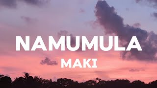 Maki  Namumula Lyrics [upl. by Suirred720]