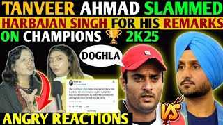 🇵🇰 FORMEE CRICKETER TANVEER AHMAD SLAMMED HARBHAJAN SINGH FOR HIS REMARKS ON CHAMPIONS 🏆 2025😥 [upl. by Gaven273]