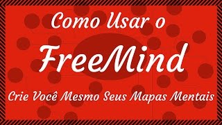 Como Usar o FreeMind Completo  Crie Você Mesmo Seus Mapas Mentais [upl. by Aihsenor]