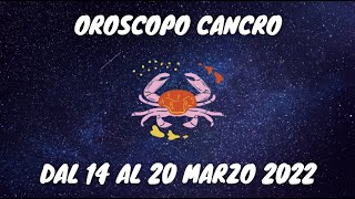 ♋ CANCRO OROSCOPO SETTIMANALE DAL 14 AL 20 MARZO 2022  LETTURA TAROCCHI E PREVISIONI ASTROLOGICHE [upl. by Allicserp]