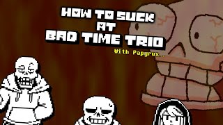 PAPYRUS PLAYS BAD TIME TRIO PRACTICING [upl. by Fazeli]