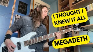 Megadeth  I Thought I Knew It All Bass Cover [upl. by Neelrac]