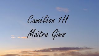 Maître GimsCaméléon 1H [upl. by Cathleen490]