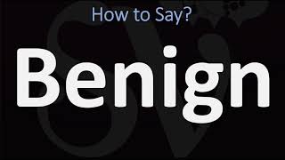 How to Pronounce Benign CORRECTLY [upl. by Tanhya]