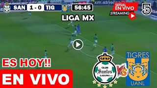 Santos vs Tigres EN VIVO donde ver y a que hora juega Santos vs Tigres Liga MX partido completo hoy [upl. by Einitsed]