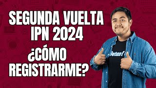 ¿Cómo Registrarse para la Segunda Vuelta IPN 2024 Paso a Paso [upl. by Eeryn]