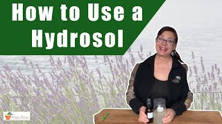 10 Ways to Use a Hydrosol Hydrolat or Flower Water [upl. by Anisamoht]