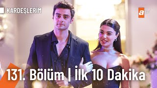 Kardeşlerim 131 Bölüm İlk 10 Dakika [upl. by Ayiotal]