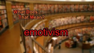 What does emotivism mean [upl. by Azrim]