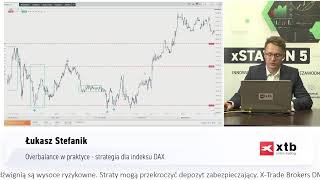 Overbalance w praktyce  strategia dla indeksu DAX  Łukasz Stefanik XTB Trading Club [upl. by Eniwtna]