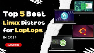 Top 5 Best Linux Distros for Laptops in 2024 [upl. by Alberta749]