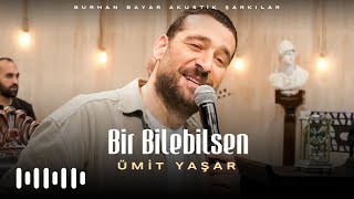 Ümit Yaşar  Bir Bilebilsen Burhan Bayar Akustik Şarkılar [upl. by Arahahs]