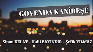 Sipan Xelat  Halil Bayındır  Şefik Yılmaz  GOVEND 2021 [upl. by Sivehc]