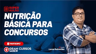 Super aulão de Nutrição Básica para concursos com Lucas Guimarães [upl. by Galliett178]