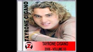 Tayrone Cigano  Choram as Rosas  2006 [upl. by Nnylaf696]