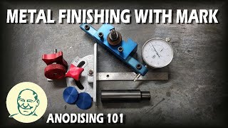 Metal Finishing With Mark Anodising 101 [upl. by Nylasor]