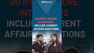 Do IPMAT Indore Interviews Include Current Affairs Questions ✅ IPMAT Interview Tips  shorts [upl. by Mandie]