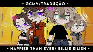 ✨ ➤ ❛Happier Than Ever ❞┊GCMVTRADUÇÃO┊gacha club [upl. by Ereveniug]